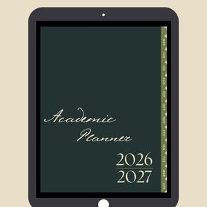 May include: A digital academic planner for 2026-2027 displayed on a tablet. The dark green screen features the words "Academic Planner" in a script font, with the years 2026 and 2027 below. The planner includes monthly tabs. The bottom of the screen reads "Simple • Focused • Effective."