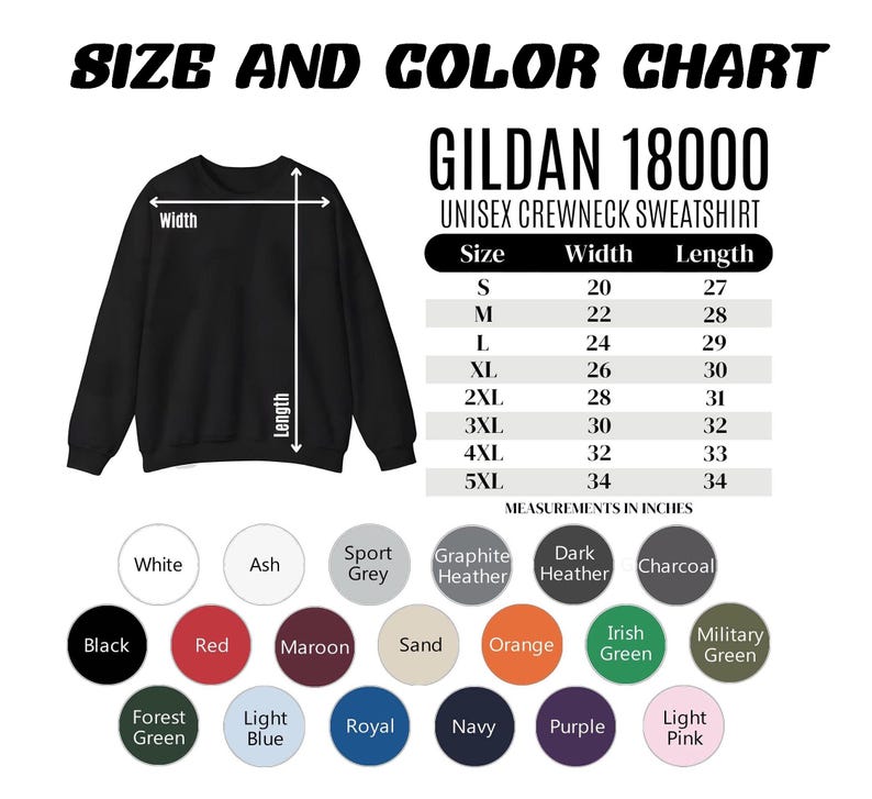 May include: A black Gildan 18000 unisex crewneck sweatshirt with a size and color chart. The chart lists sizes S-5XL with width and length measurements in inches. Color options include black, red, maroon, and more.
