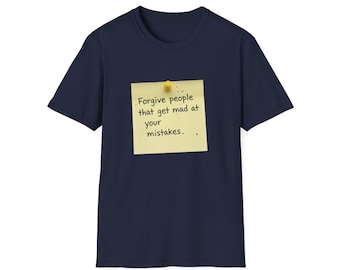 Forgive People That Get Mad At Your Mistakes T-Shirt | Note Graphic, Funny Sarcastic Tee