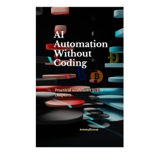 以下が含まれることがあります： ArtistryDiverse著「AI Automation Without Coding: Practical workflows in 2-3 chapters」というタイトルのブックカバー。暗い背景に、赤、黒、青の浮遊する角の丸い長方形の形状とアイコンがデザインされています。