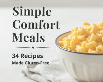 Simple Comfort Meals Cookbook | 34 Gluten-Free Family Recipes (Digital PDF)