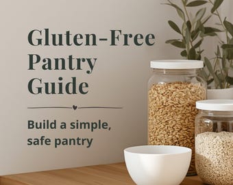 Gluten-Free Pantry Guide | Hidden Gluten Foods, Pantry Staples Checklist, Label Reading Tips & Grocery Shopping PDF