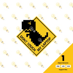 May include: A yellow diamond-shaped sticker featuring a black pixelated dinosaur silhouette and the text DONT TOUCH MY LAPTOP in black capital letters. The design mimics a warning sign with a bold black border, presented as a digital graphic file.