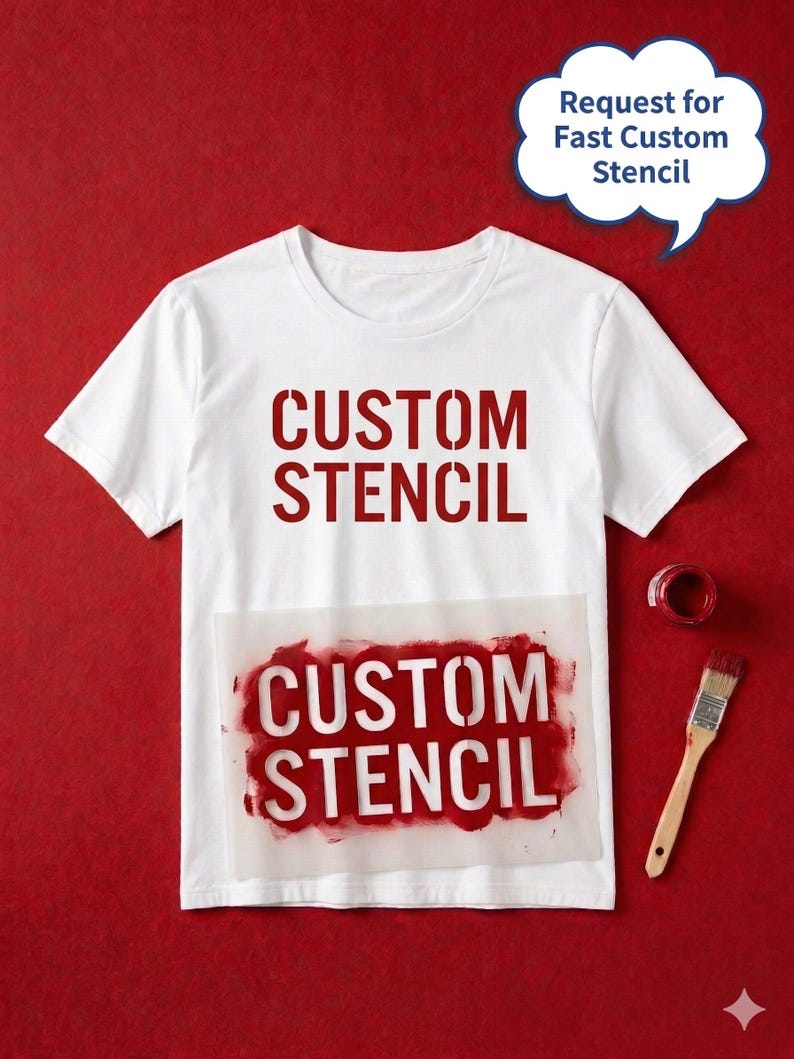 May include: White t-shirt with the words "CUSTOM STENCIL" printed in red. A stencil with the same text is applied with red paint. A speech bubble says "Request for Fast Custom Stencil". A paintbrush and a jar of red paint are also visible.