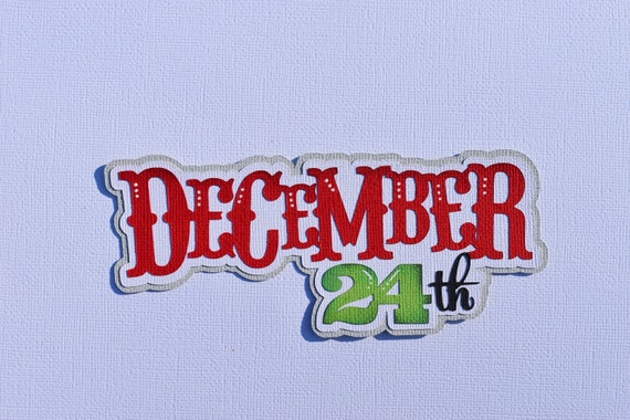 Scrapbook title, December 24th, Christmas, Eve, Paper Piecing, Die Cut, Reddie13