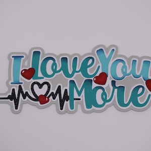 Scrapbook title, I love you More, Valentine&#39;s Day, Paper Piecing, Die Cut, Reddie13