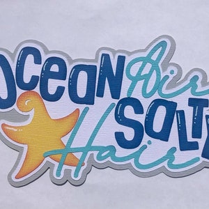 Paper Piecing, Ocean Air Salty Hair, scrapbook, Page, Layout, Die Cut, Beach, Vacation