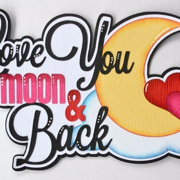 Scrapbook title, Love you to the Moon and back, Die cut, Paper piecing, Reddie13