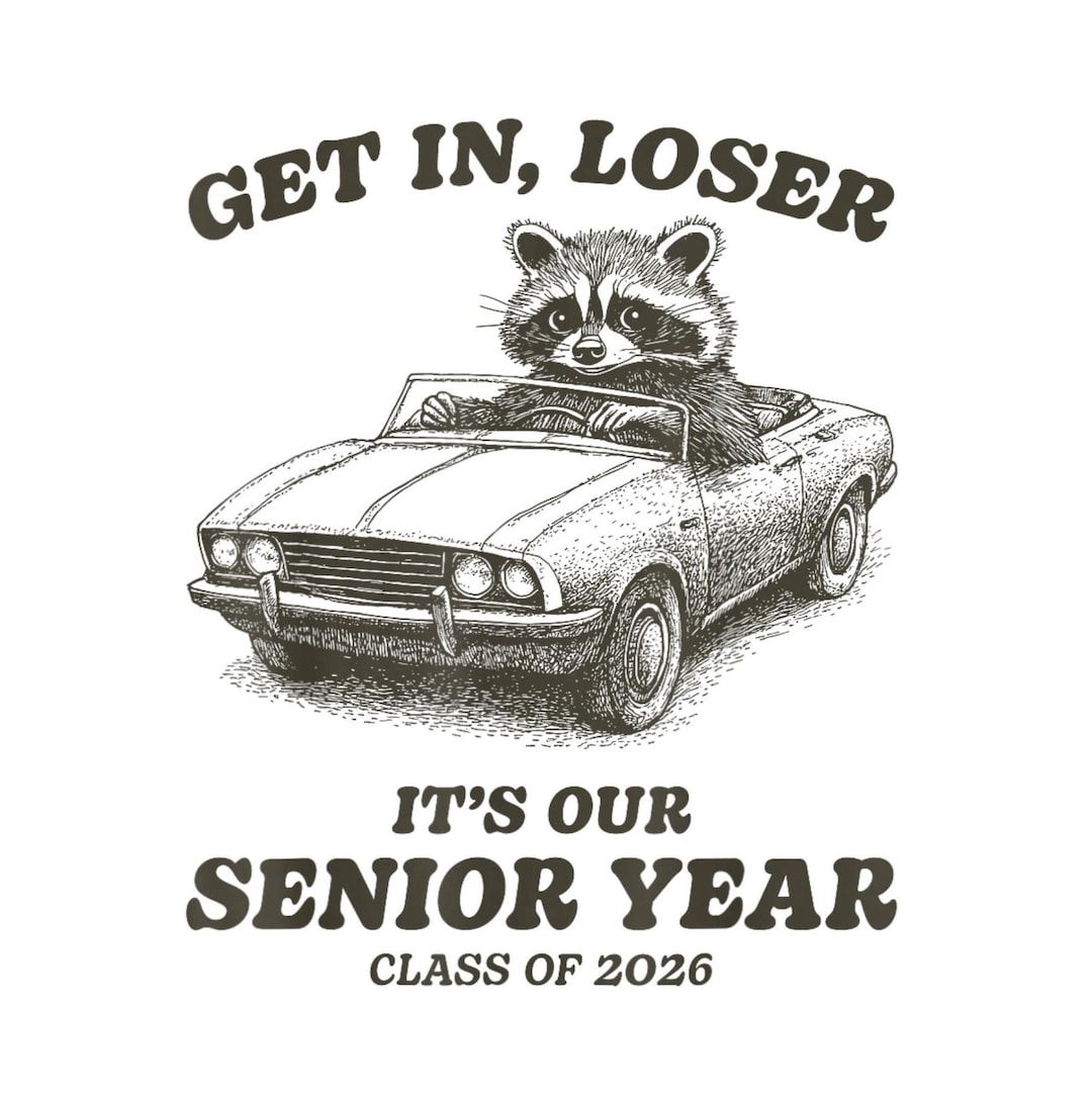 Senior Racoon Get in Loser Senior Year PNG, Raccoon Car, Class of 2026 Graduation ...