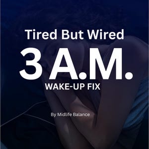 Puede incluir: Gráfico azul oscuro con el texto blanco "Tired But Wired 3 A.M. WAKE-UP FIX". La imagen presenta a una persona en posición de dormir. El texto "By Midlife Balance" está en la parte inferior.