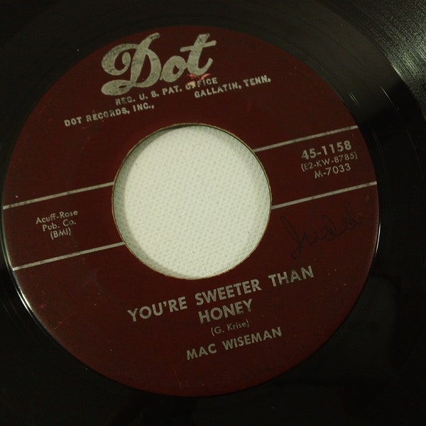 Mac Wiseman - You're Sweeter Than Honey / Don't Let Your Sweet Love Die - 45 1158 - 7" vinyl 45rpm, single (Dot Records,1953) Country music