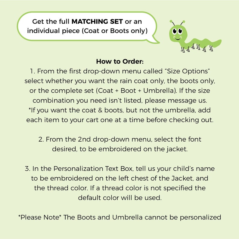 May include: Instructions on how to order a matching set of a raincoat, boots, and umbrella. The text explains how to select the size and font for the jacket. It also mentions that the boots and umbrella cannot be personalised.
