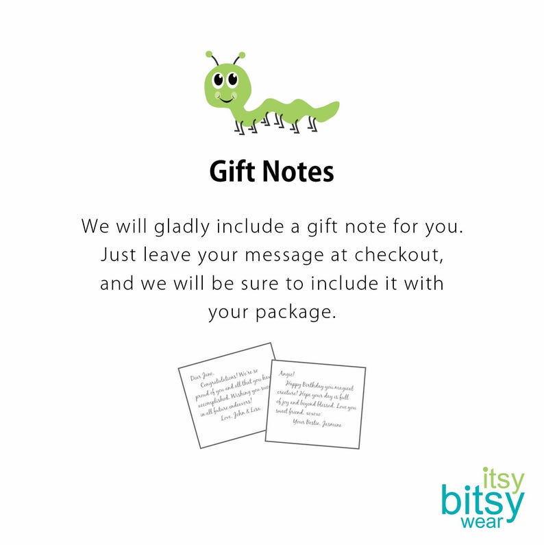May include: Green cartoon caterpillar with a smiling face. Text reads: "Gift Notes"  "We will gladly include a gift note for you. Just leave your message at checkout, and we will be sure to include it with your package."