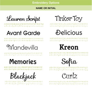 May include: Embroidery options for names or initials.  The fonts include Lauren Script, Avant Garde, Mandevilla, Memories, Blackjack, Tinker Toy, Delicious, Kreon, Sofia, and Curlz.  The alphabet is shown in uppercase and lowercase for each font.