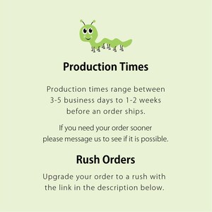 May include: Green cartoon caterpillar illustration with the text "Production Times" and information about production times ranging from 3-5 business days to 1-2 weeks. The text also mentions "Rush Orders" and a link in the description for upgrading to a rush order.
