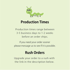 May include: Green cartoon caterpillar illustration with the text "Production Times" and information about production times ranging from 3-5 business days to 1-2 weeks. The text also mentions that rush orders are available and to check the description for a link.