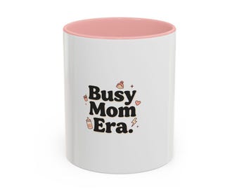 Busy Mom Era Coffee Mug, Funny Mother's Day Gift, 11oz 15oz Mug