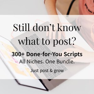 May include: A laptop displaying the text "Still don't know what to post?" and "300+ Done-for-You Scripts" sits on a white surface. The image also includes the text "All Niches. One Bundle. Just post & grow."