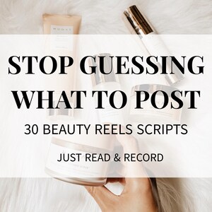 May include: An overhead shot of beauty products on a white, fluffy surface. The image features several bottles and jars, with text overlayed that reads "STOP GUESSING WHAT TO POST" and "30 BEAUTY REELS SCRIPTS". The text "JUST READ & RECORD" is also visible.