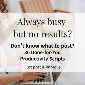 May include: A person using a laptop with the text "Always busy but no results? Don't know what to post? 30 Done-for-You Productivity Scripts Just post & improve." The person is holding a white mug.