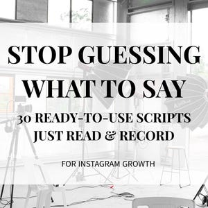 May include: A studio interior with the text "STOP GUESSING WHAT TO SAY" and "30 READY-TO-USE SCRIPTS JUST READ & RECORD FOR INSTAGRAM GROWTH". The image shows lighting equipment, chairs, and a camera on a tripod, all in a bright space.