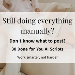 May include: Image with text: "Still doing everything manually? Don't know what to post? 30 Done-for-You AI Scripts. Work smarter, not harder." The image shows a person in light-colored clothing.