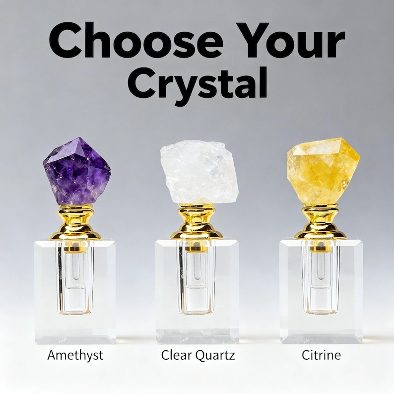 May include: Three crystal perfume bottles with gold accents and clear glass bases. The crystals are amethyst, clear quartz, and citrine. The text "Choose Your Crystal" is at the top, with the crystal names below each bottle.