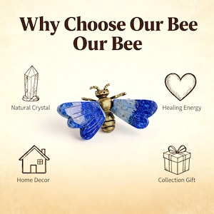May include: A bee-shaped ornament with a metallic gold-toned body and deep blue lapis lazuli wings. The text Why Choose Our Bee Our Bee is at the top. Icons with labels Natural Crystal, Healing Energy, Home Decor, and Collection Gift surround it.