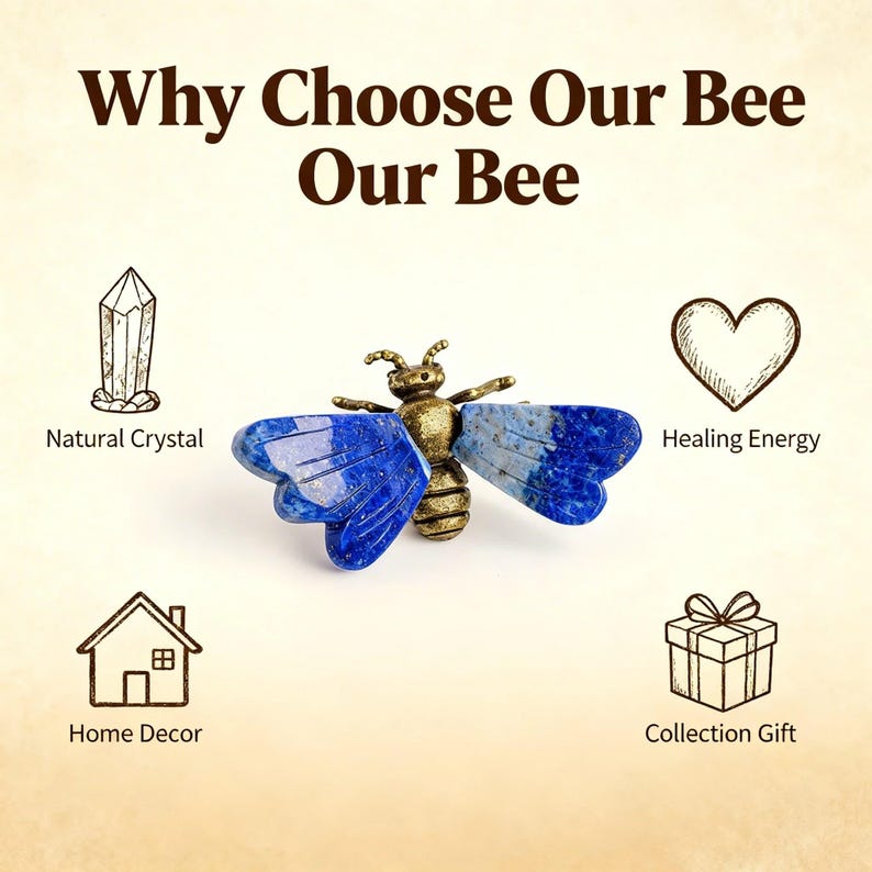 May include: A bee-shaped ornament with a metallic gold-toned body and deep blue lapis lazuli wings. The text Why Choose Our Bee Our Bee is at the top. Icons with labels Natural Crystal, Healing Energy, Home Decor, and Collection Gift surround it.