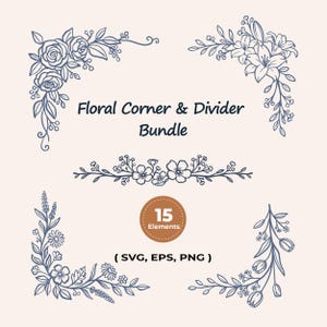 Peut inclure: Une collection numérique de motifs floraux en ligne bleu foncé pour coins et séparateurs sur fond clair. Le texte indique Floral Corner & Divider Bundle, 15 Elements, et ( SVG, EPS, PNG ). Les graphiques présentent des roses et des lys.