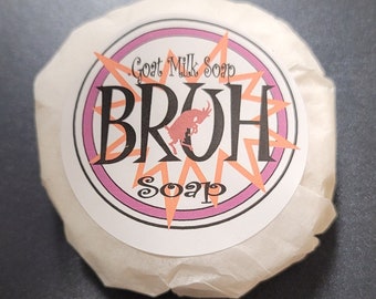BRUH - Goat Milk Soap