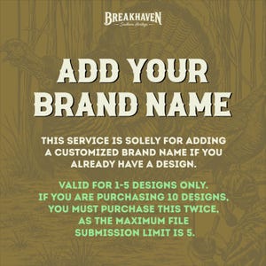 May include: A graphic featuring a brown background with a turkey illustration and the text: BREAKHAVEN SOUTHERN HERITAGE, ADD YOUR BRAND NAME, THIS SERVICE IS SOLELY FOR ADDING A CUSTOMIZED BRAND NAME IF YOU ALREADY HAVE A DESIGN. VALID FOR 1-5 DESIGNS ONLY.