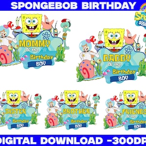 May include: Digital download featuring SpongeBob SquarePants birthday graphics. Includes designs for "Mommy," "Daddy," "Sister," "Brother," and "Friends" with the text "Birthday Boy." The image is in blue, yellow, and green.