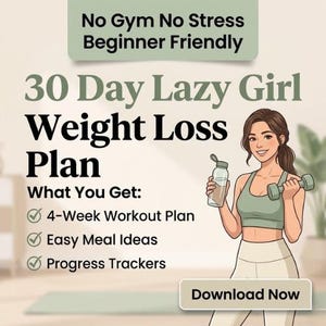 May include: An illustration promoting a 30-day weight loss plan. The image features text that reads "No Gym No Stress Beginner Friendly" and "30 Day Lazy Girl Weight Loss Plan." A woman is holding a water bottle and a dumbbell. The plan includes a 4-week workout plan, easy meal ideas, and progress trackers.
