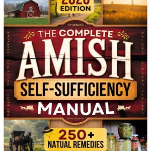 Manual completo de autosuficiencia amish: una guía paso a paso para dominar la vida fuera de la red eléctrica, proyectos de bricolaje, vida autosuficiente y conservas.