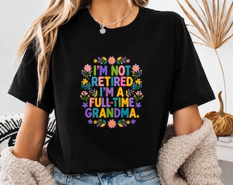 Full Time Grandma Shirt, Funny Retirement Gift, Grandmother Tee