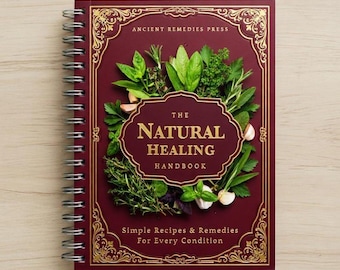 The Natural Healing Handbook | Herbal Recipes & Remedies Hard Cover Edition