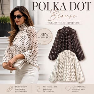 Op de afbeelding: Een blouse met lange mouwen, een hoge hals en een stippenpatroon. De tekst POLKA DOT Blouse, NEW COLLECTION, TIMELESS CHIC EFFORTLESS, LIGHT AIRY en FLATTERING FIT is zichtbaar. Twee versies worden getoond: een donkerbruine met witte stippen en een crèmekleurige met donkerbruine stippen.