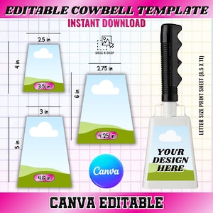 May include: An editable cowbell template with the text "EDITABLE COWBELL TEMPLATE INSTANT DOWNLOAD". The design includes three cowbell mockups with measurements in inches, a Canva logo, and a cowbell with "YOUR DESIGN HERE" text.