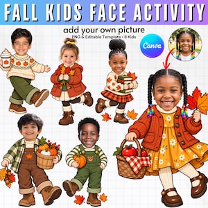 May include: A digital template titled FALL KIDS FACE ACTIVITY featuring eight illustrations of children in autumn clothing, including sweaters, overalls, and coats, holding pumpkins, leaves, and baskets. Includes a Canva logo and text.