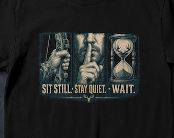 Sit Still Stay Quiet Wait - Hunting T-Shirt - Bowhunter Deer Hunting Triptych Graphic Tee
