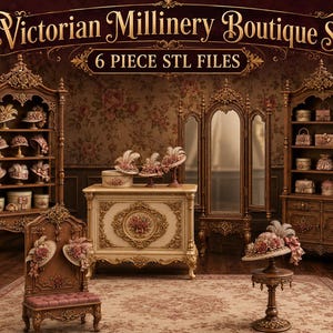 May include: A digital collection titled Victorian Millinery Boutique Set 6 Piece STL Files featuring ornate wooden furniture, including two tall display cabinets, a central vanity with a mirror, a small chair, and a pedestal stand displaying hats.