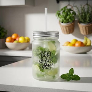 Be Bold Be Brave Be You Mason Jar Tumbler | Glass Jar with Handle & Straw