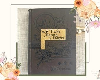1886 We Two Alone in Europe by Ida E. Knoop | Antique Victorian Travel Book | Decorative Cloth Hardcover | Illustrated Women’s Travel Memoir