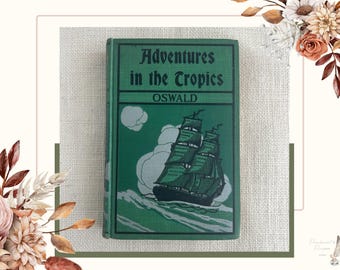 Antique Adventure Book | Adventures in the Tropics c.1898–1906 | Friedrich Gerstäcker | South American Travel & Treasure Fiction