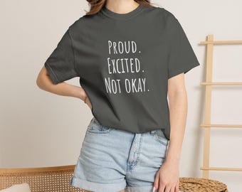 Proud Excited Not Okay College Mom Tee | Relaxed Fit Comfort Colors Shirt
