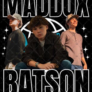 May include: Poster featuring three young people with the names "MADDOX" and "BATSON" in large white text. The background is black with white starbursts. The people are wearing casual clothing and hats.