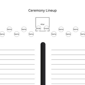 May include: A black and white diagram titled "Ceremony Lineup." The diagram includes an altar, labeled "Bride" and "Groom," and circles labeled "Name" for guests. Horizontal lines are provided for additional notes.