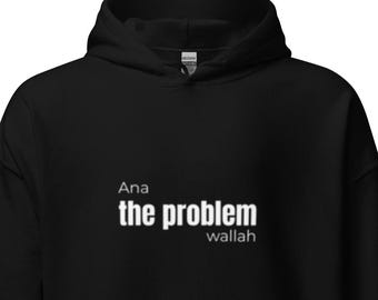Ana Das Problem Wallah Hoodie | Arabisch Slang Selbstbewusste Streetwear