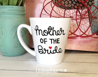 Mother of the Bride Gift, Mother of the Groom Gift, Mother of the Bride Mug, Mother of the Bride, Mother of the Groom, Coffee Mug, Wedding